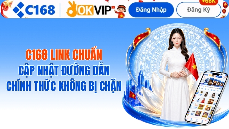 C168 Link Chuẩn: Cập Nhật Đường Dẫn Chính Thức Và An Toàn Nhất 2026 2 C168 Link Chuẩn: Cập Nhật Đường Dẫn Chính Thức Không Bị Chặn